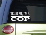 Trust Me Cop *H501* 8 Inch Sticker Decal Police Officer Siren Light Cuffs New. Price: $5.69.